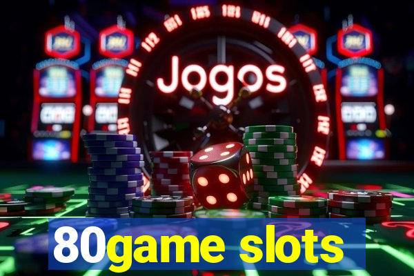 80game slots